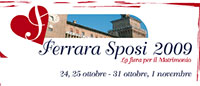 Ferrara Sposi, edizione 2009: 24 25 Ottobre, 31 Ottobre e 1 Novembre